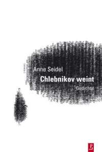 Anne Seidel: Chlebnikov weint