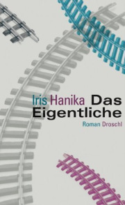 Iris Hanika | Das Eigentliche