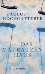 Paulus Hochgatterer | Das Matratzenhaus
