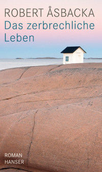 Robert Åsbacka. Das zerbrechliche Leben