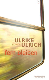 fern bleiben von Ulrike Ulrich