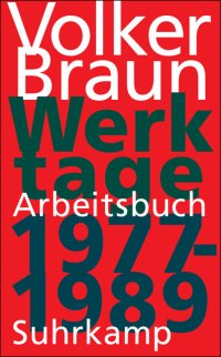 Volker Braun: Werktage. Arbeitsbuch 1977 – 1989