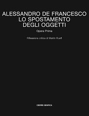 Alessandro De Francesco | Lo spostamento degli oggetti Alessandro De Francesco |Lo spostamento degli oggetti