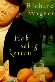 Richard Wagner: Habseligkeiten (Roman 2004)