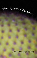Jeffrey McDaniel | The Splinter Factory