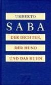 Umberto Saba | Der Dichter, der Hund ud das Huhn