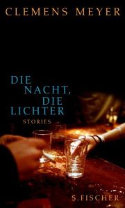 Clemens Meyer | Die Nacht, die Lichter