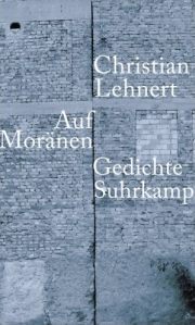 Christian Lehnert | Auf Moränen