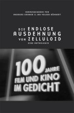 Jan Volker Röhnert (Hg.) und Andreas Kramer (Hg.) | Die endlose Ausdehnung von Zelluloid Jan Volker Röhnert (Hg.) und Andreas Kramer (Hg.) | Die endlose Ausdehnung von Zelluloid