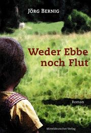 Jörg Bernig | Weder Ebbe noch Flut