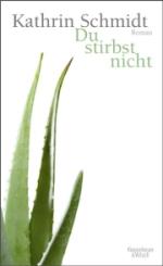 Kathrin Schmidt | Du stirbst nicht
