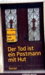 Martin von Arndt – Der Tod ist ein Postmann mit Hut