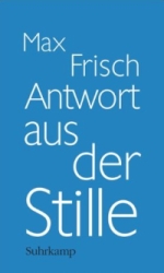 Max Frisch: Antwort aus der Stille