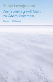 Sünje Lewejohann | Am Sonntag will Gott zu Atem kommen