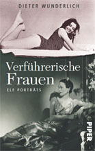 Dieter Wunderlich: Verfhrerische Frauen. © Piper Verlag 2012